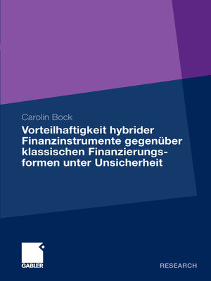 cover image of Vorteilhaftigkeit hybrider Finanzinstrumente gegenüber klassischen Finanzierungsformen unter Unsicherheit